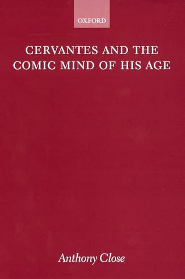 Cervantes And The Comic Mind Of His Age-..