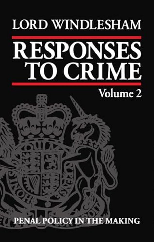 Responses To Crime: Volume 2: Penal Policy In The Making-..