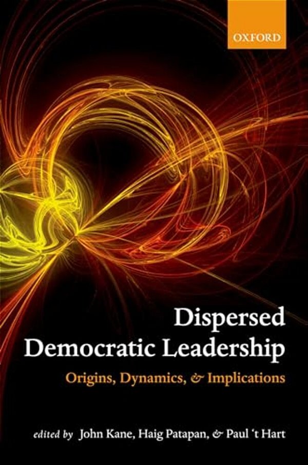 Dispersed Democratic Leadership: Origins, Dynamics, And Implications-..