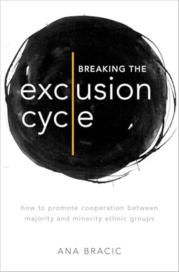 Breaking The Exclusion Cycle: How To Promote Cooperation Between Majority And Minority Ethnic Groups-..