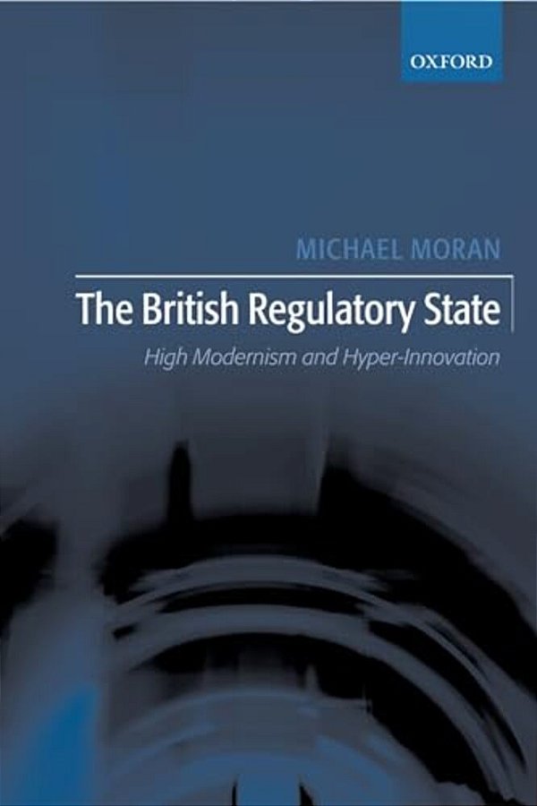 The British Regulatory State: High Modernism And Hyper-Innovation-..
