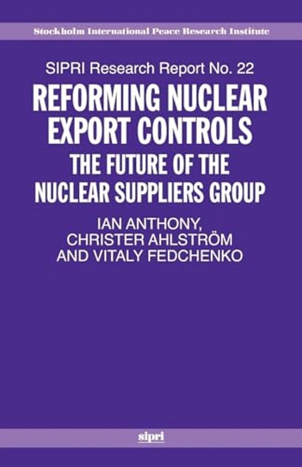 Reforming Nuclear Export Controls: What Future For The Nuclear Suppliers Group?-..
