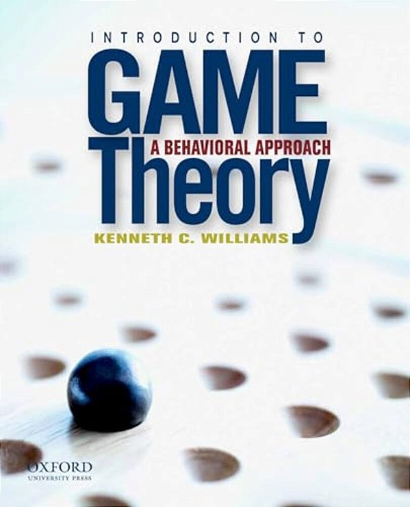 Introduction To Game Theory: A Behavioral Approach-..