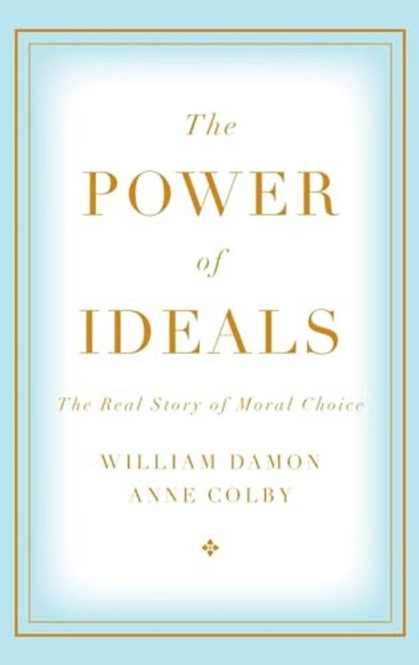 Power Of Ideals: The Real Story Of Moral Choice-..