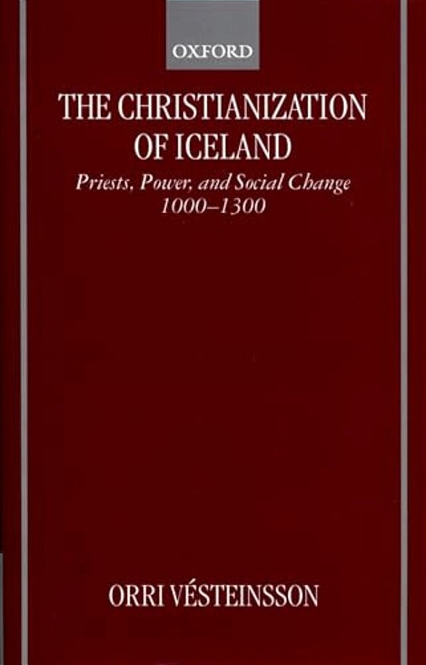 The Christianization Of Iceland: Priests, Power, And Social Change 1000-1300-..