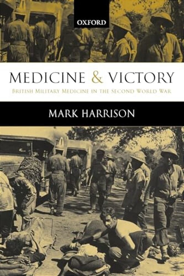Medicine And Victory: British Military Medicine In The Second World War-..