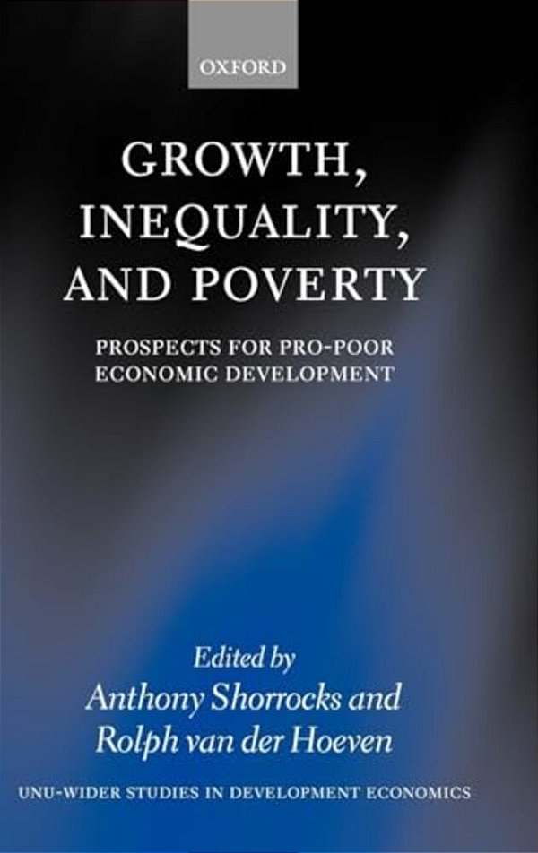 Growth, Inequality, And Poverty: Prospects For Pro-Poor Economic Development-..