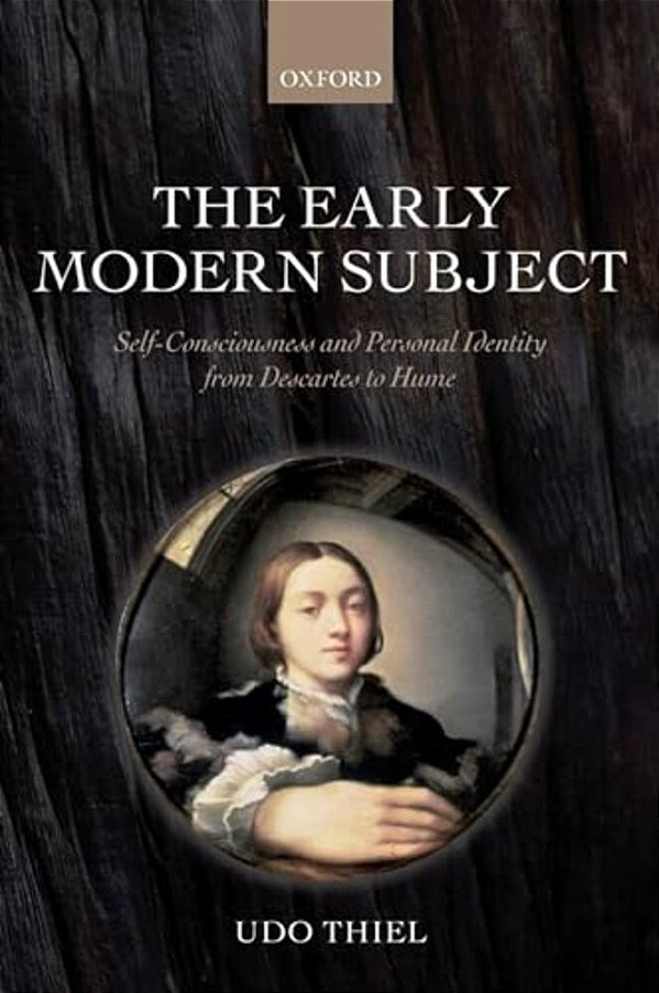 The Early Modern Subject: Self-Consciousness And Personal Identity From Descartes To Hume-..