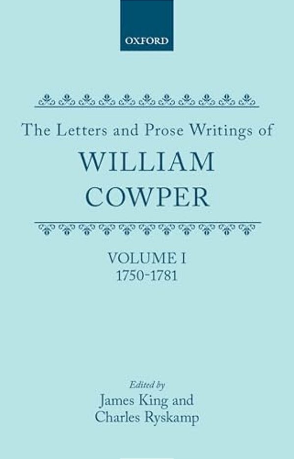 The Letters And Prose Writings Of William Cowper: Volume 1: Adelphi And Letters 1750-1781-..