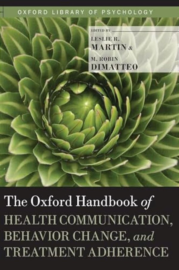 The Oxford Handbook Of Health Communication, Behavior Change, And Treatment Adherence-..