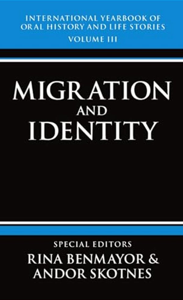 International Yearbook Of Oral History And Life Stories: Volume III: Migration And Identity-..