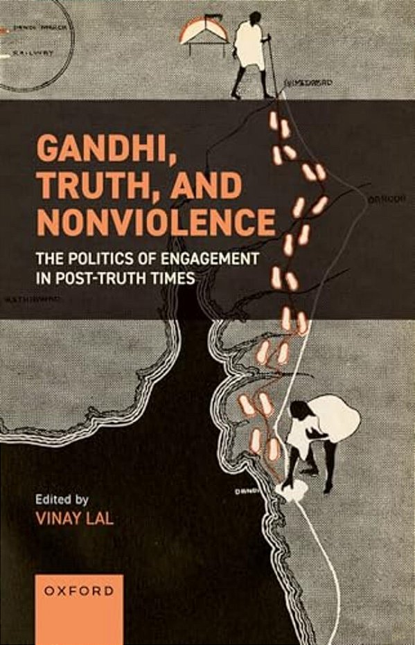 Gandhi, Truth, And Nonviolence: The Politics Of Engagement In Post-Truth Times-..