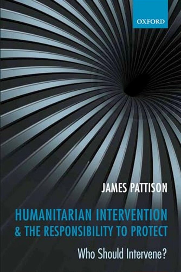 Humanitarian Intervention & The Responsibility To Protect: Who Should Intervene?-..