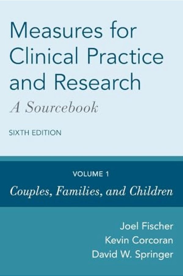 Measures For Clinical Practice And Research: A Sourcebook: Volume 1: Couples, Families, And Children-..