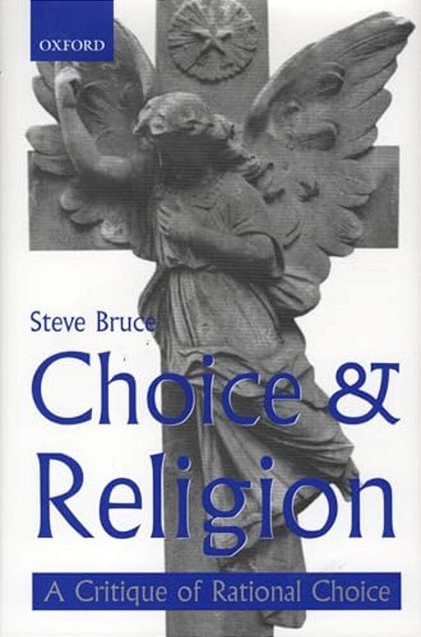 Choice And Religion: A Critique Of Rational Choice Theory-..