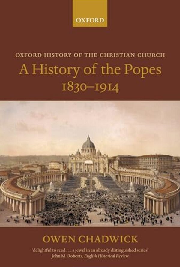 A History Of The Popes 1830-1914-..