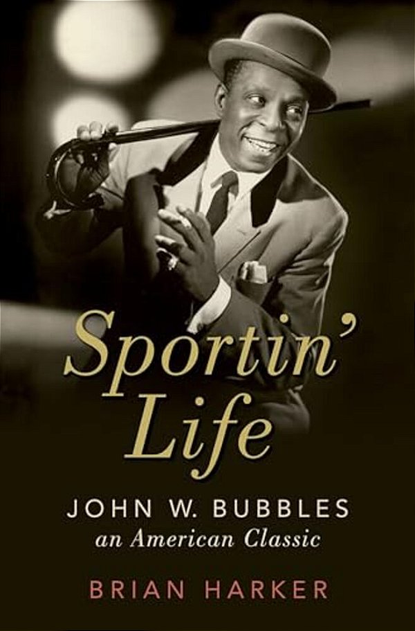 Sportin' Life: John W. Bubbles, An American Classic-..