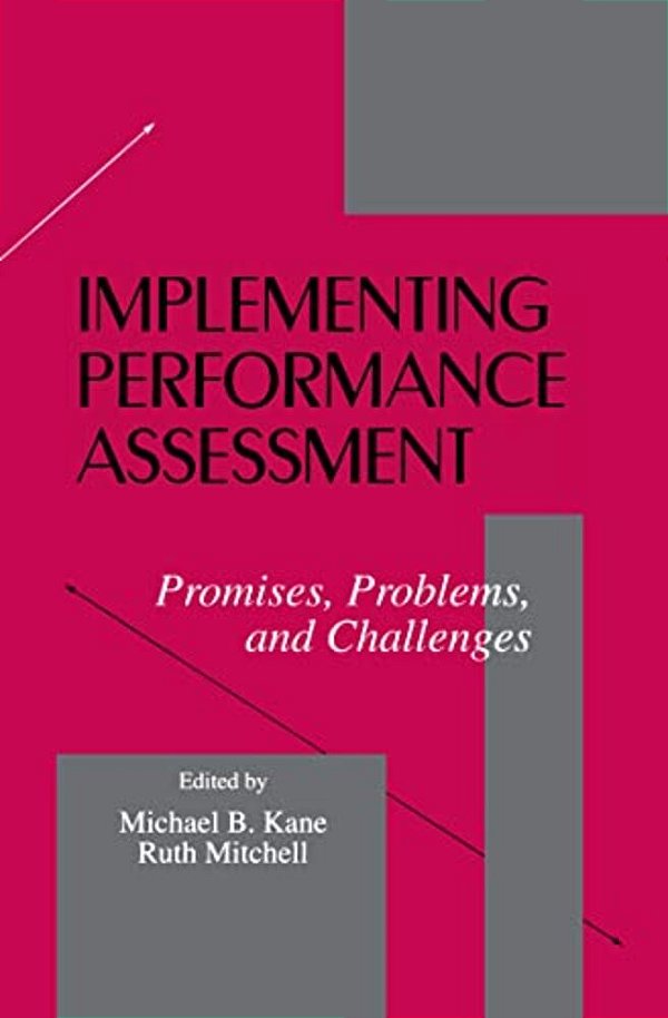 Implementing Performance Assessment: Promises, Problems, And Challenges-..