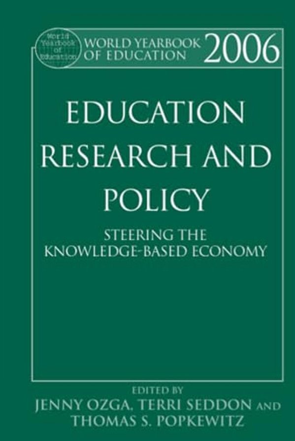 World Yearbook Of Education 2006: Education, Research And Policy: Steering The Knowledge-Based Economy-..