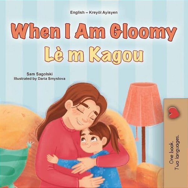 When I Am Gloomy (English Haitian Creole Bilingual Children's Book)-..