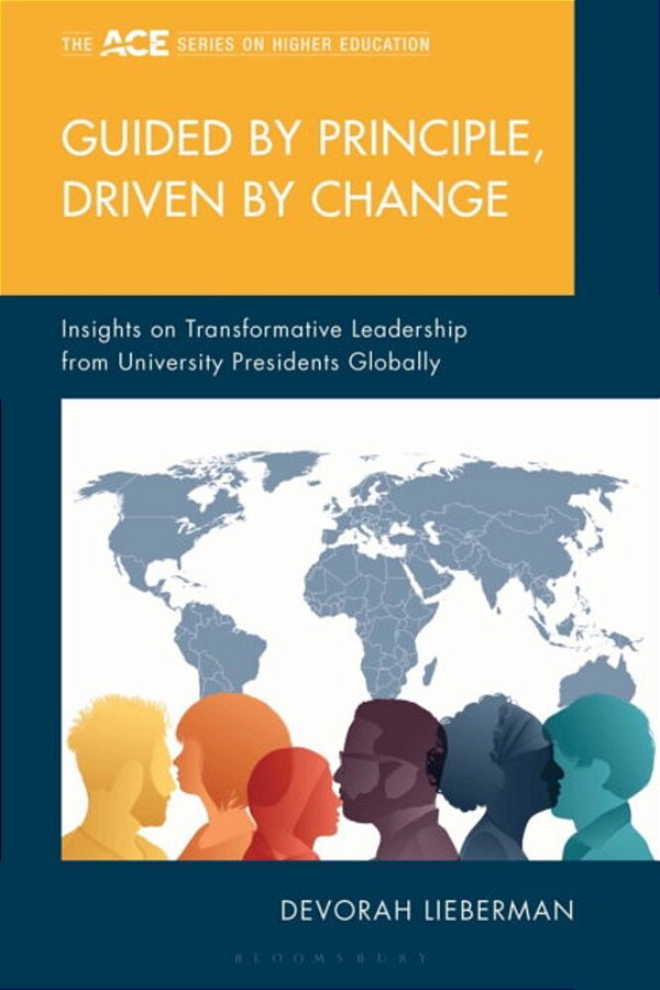 Guided By Principle, Driven By Change: Insights On Transformative Leadership From University Presidents Globally-..