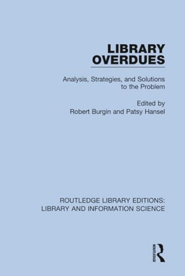 Library Overdues: Analysis, Strategies, And Solutions To The Problem-..