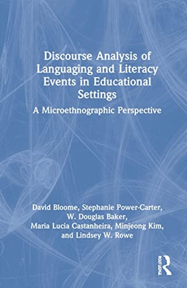 Discourse Analysis Of Languaging And Literacy Events In Educational Settings: A Microethnographic Perspective-..