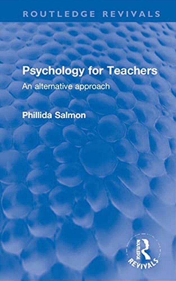 Psychology For Teachers: An Alternative Approach-..