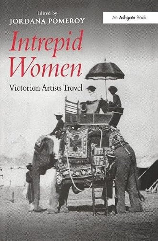 Intrepid Women: Victorian Artists Travel-..