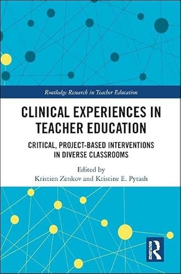 Clinical Experiences In Teacher Education: Critical, Project-Based Interventions In Diverse Classrooms-..