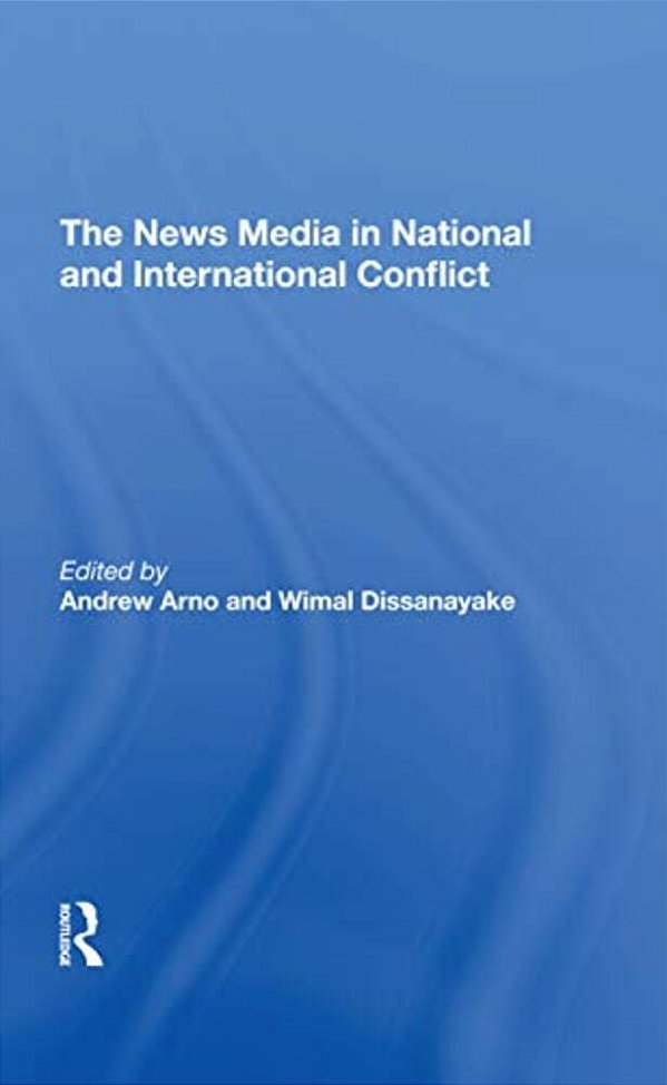 The News Media In National And International Conflict-..