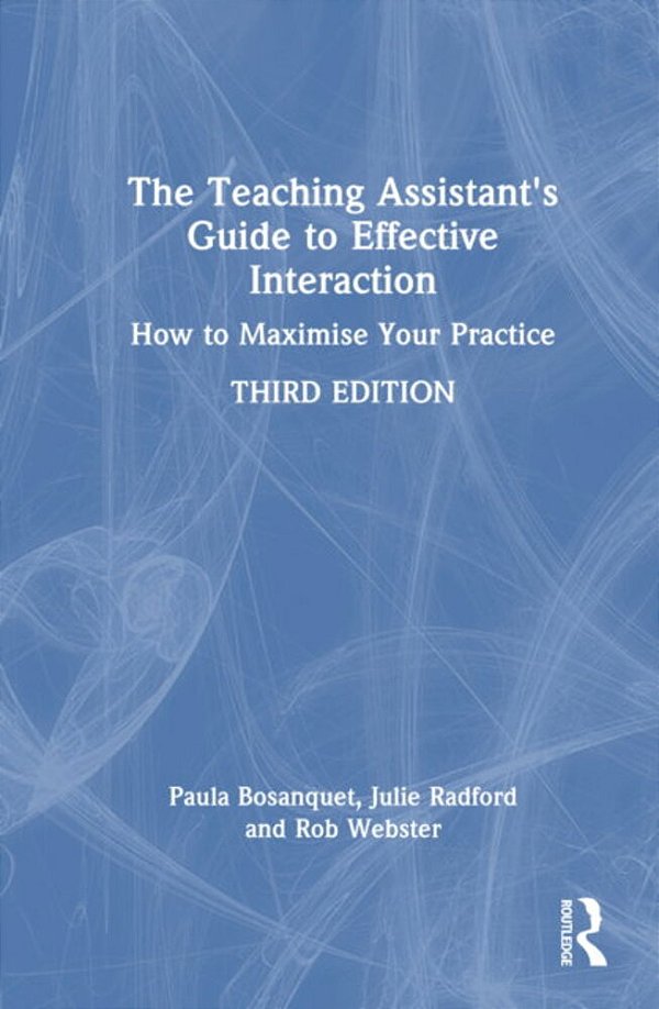 The Teaching Assistant's Guide To Effective Interaction: How To Maximise Your Practice-..