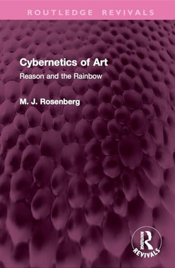 Cybernetics Of Art: Reason And The Rainbow-..
