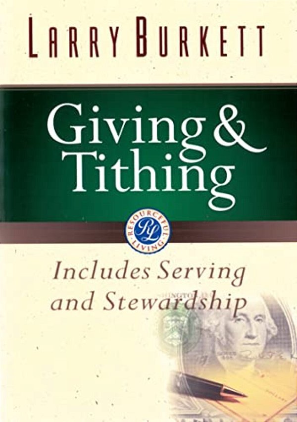 Giving And Tithing: Includes Serving And Stewardship-..