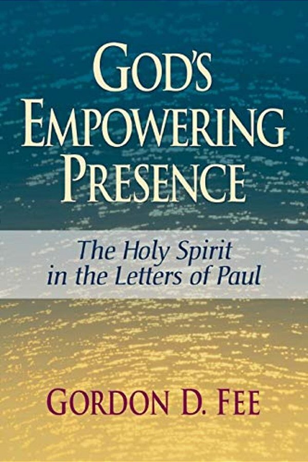 God's Empowering Presence: The Holy Spirit In The Letters Of Paul-..