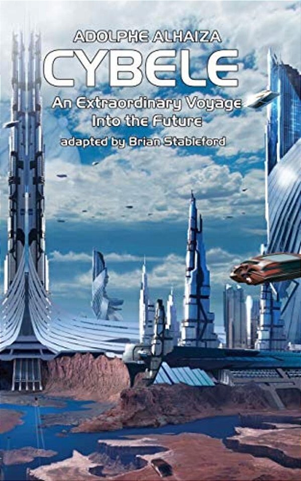 Cybele: An Extraordinary Voyage Into The Future-..