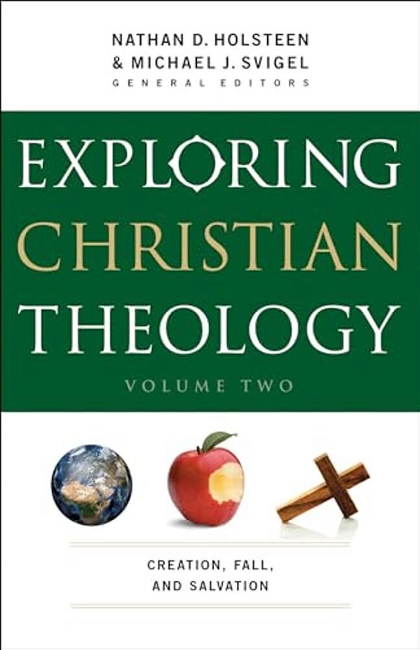 Exploring Christian Theology: Creation, Fall, And Salvation-..