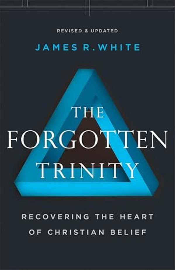 The Forgotten Trinity: Recovering The Heart Of Christian Belief-..