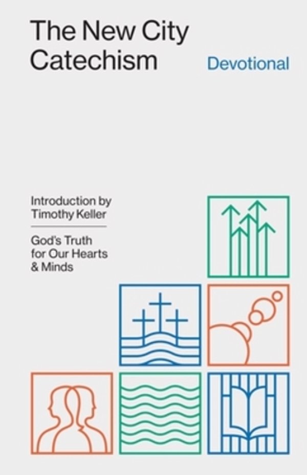 The New City Catechism Devotional: God's Truth For Our Hearts And Minds-..