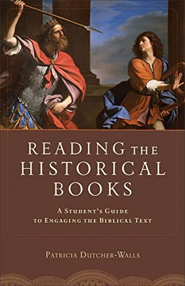 Reading The Historical Books: A Student's Guide To Engaging The Biblical Text-..