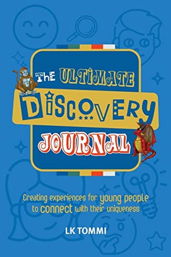 The Ultimate Discovery Journal: A Self-Discovery Guided Journal For Children To Build Resilience And Connect With Their Uniqueness-..