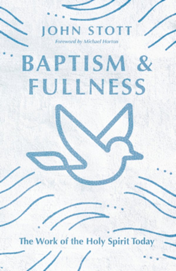 Baptism And Fullness: The Work Of The Holy Spirit Today-..