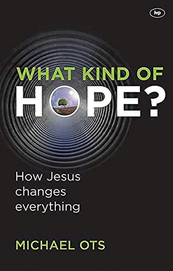 What Kind Of Hope?: How Jesus Changes Everything-..