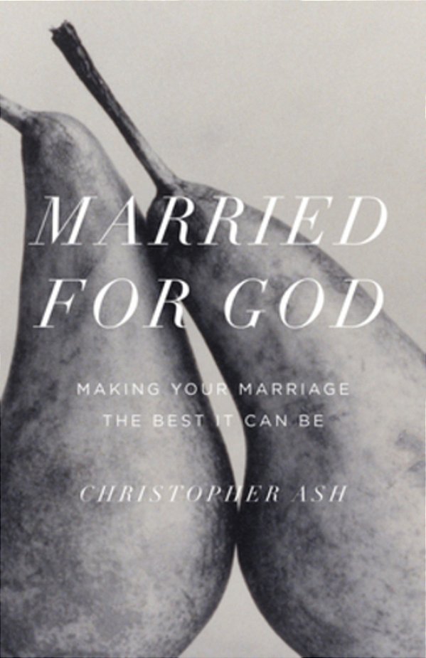 Married For God: Making Your Marriage The Best It Can Be-..