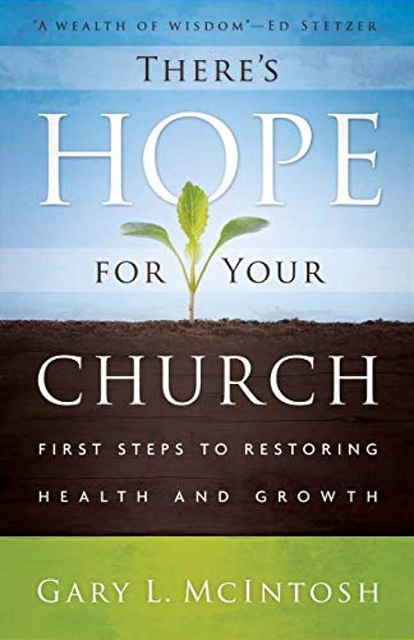 There's Hope For Your Church: First Steps To Restoring Health And Growth-..