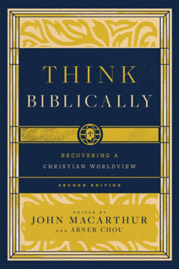 Think Biblically: Recovering A Christian Worldview (2ND Edition)-..