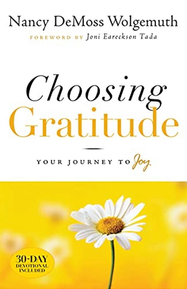 Choosing Gratitude: Your Journey To Joy-..