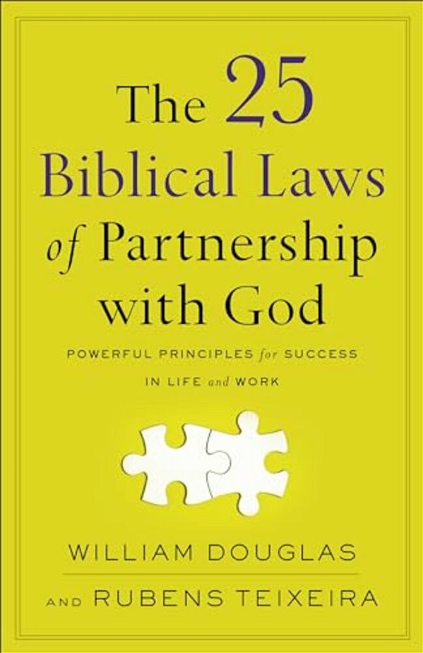 The 25 Biblical Laws Of Partnership With God: Powerful Principles For Success In Life And Work-..
