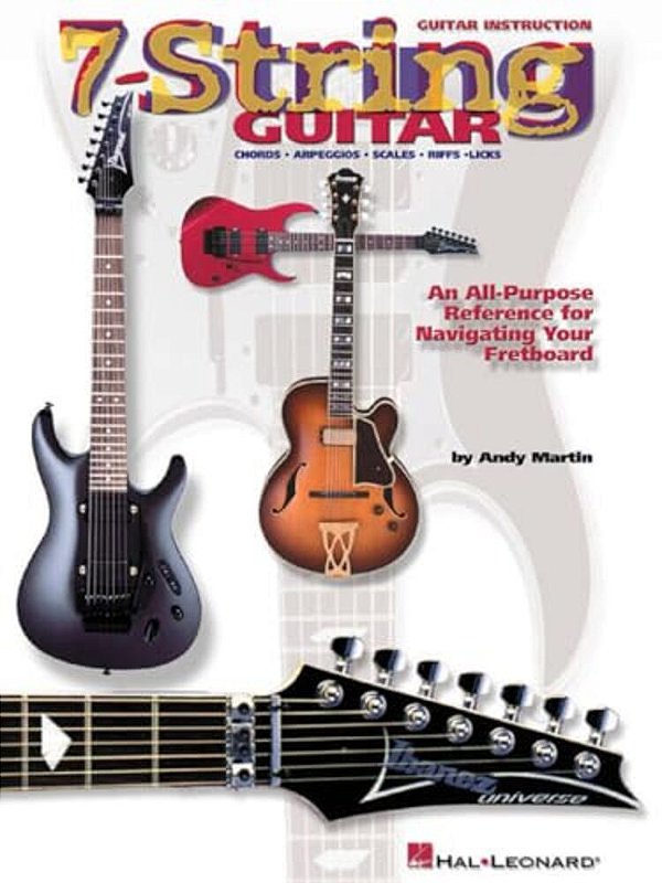 7-String Guitar: An All-Purpose Reference For Navigating Your Fretboard-..