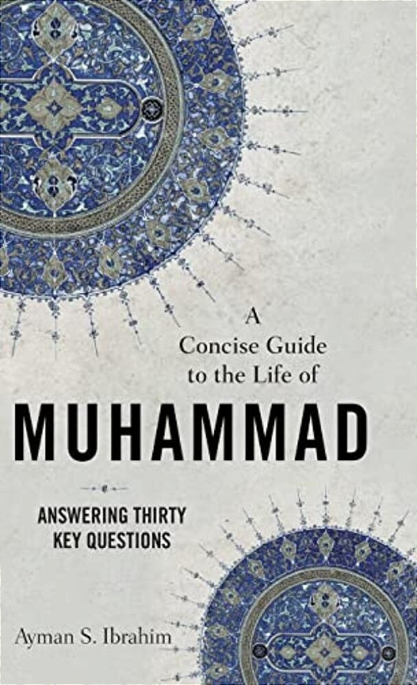 Concise Guide To The Life Of Muhammad-..